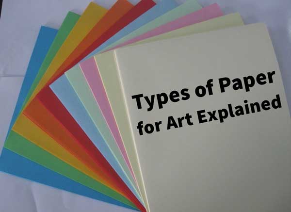 Different Types of Paper for Art - Detailed Discussed By An Expert
